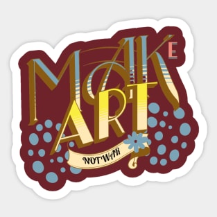 MAKE ART NOT WAR Sticker